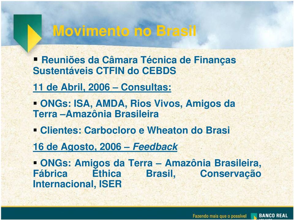 Brasileira Clientes: Carbocloro e Wheaton do Brasi 16 de Agosto, 2006 Feedback ONGs: