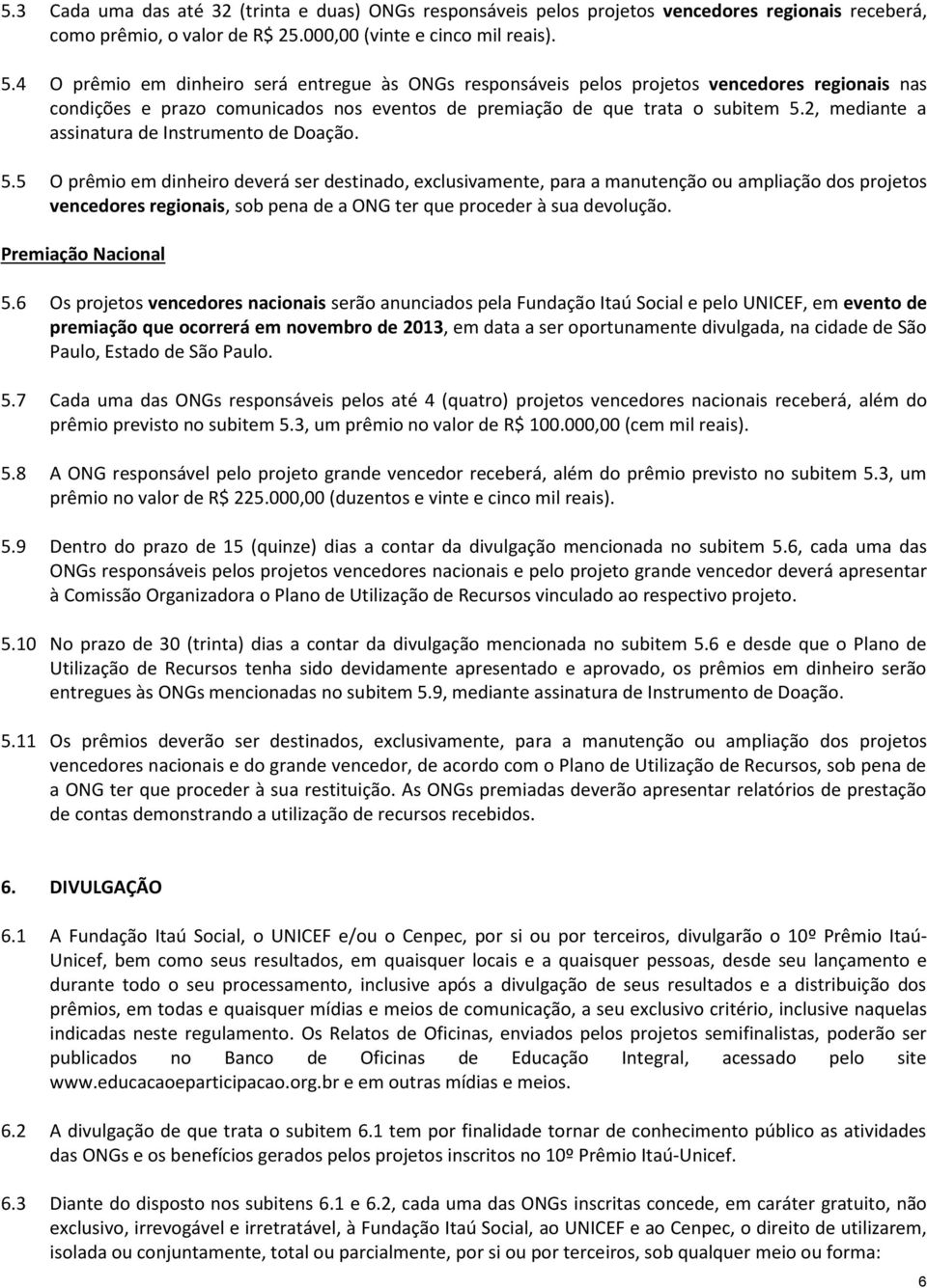 2, mediante a assinatura de Instrumento de Doação. 5.