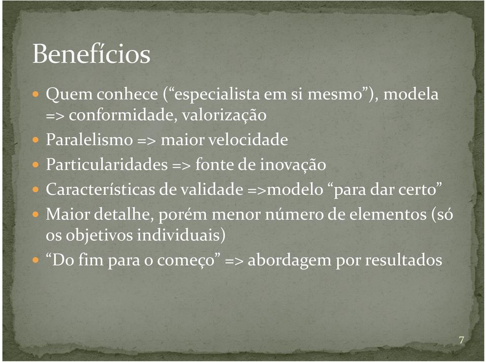 Características de validade =>modelo para dar certo Maior detalhe, porém menor