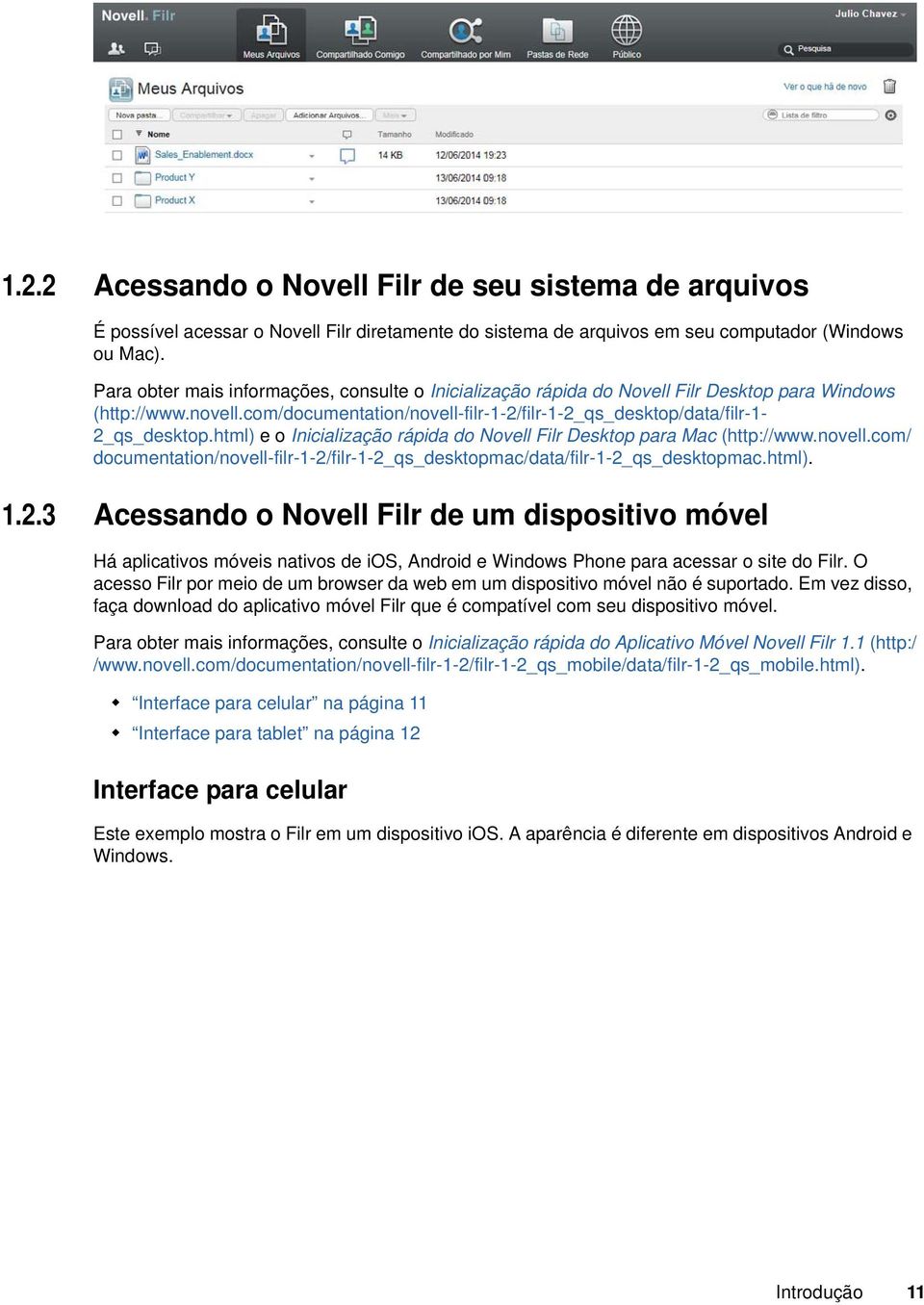 html) e o Inicialização rápida do Novell Filr Desktop para Mac (http://www.novell.com/ documentation/novell-filr-1-2/