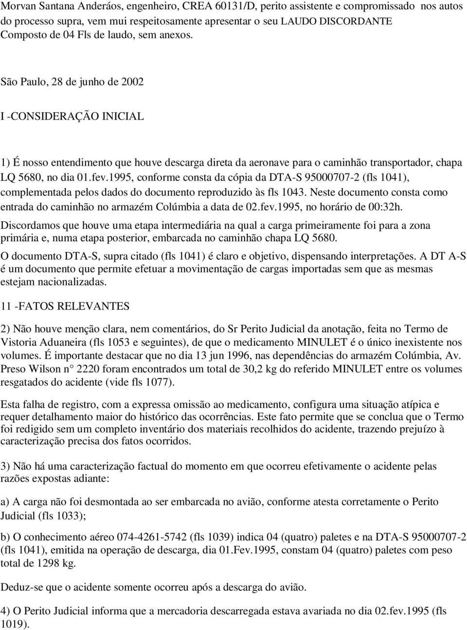 1995, conforme consta da cópia da DTA-S 95000707-2 (fls 1041), complementada pelos dados do documento reproduzido às fls 1043.