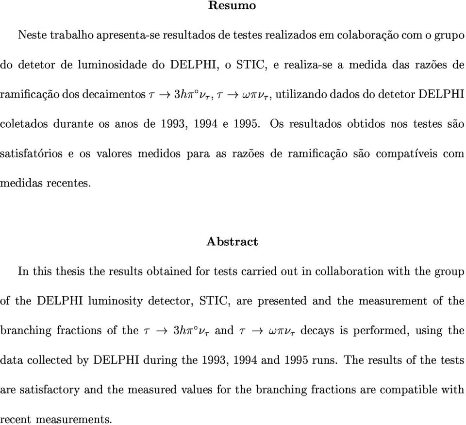 satisfatorioseosvaloresmedidosparaasraz~oesderamicac~aos~aocompatveiscom Inthisthesistheresultsobtainedfortestscarriedoutincollaborationwiththegroup Abstract