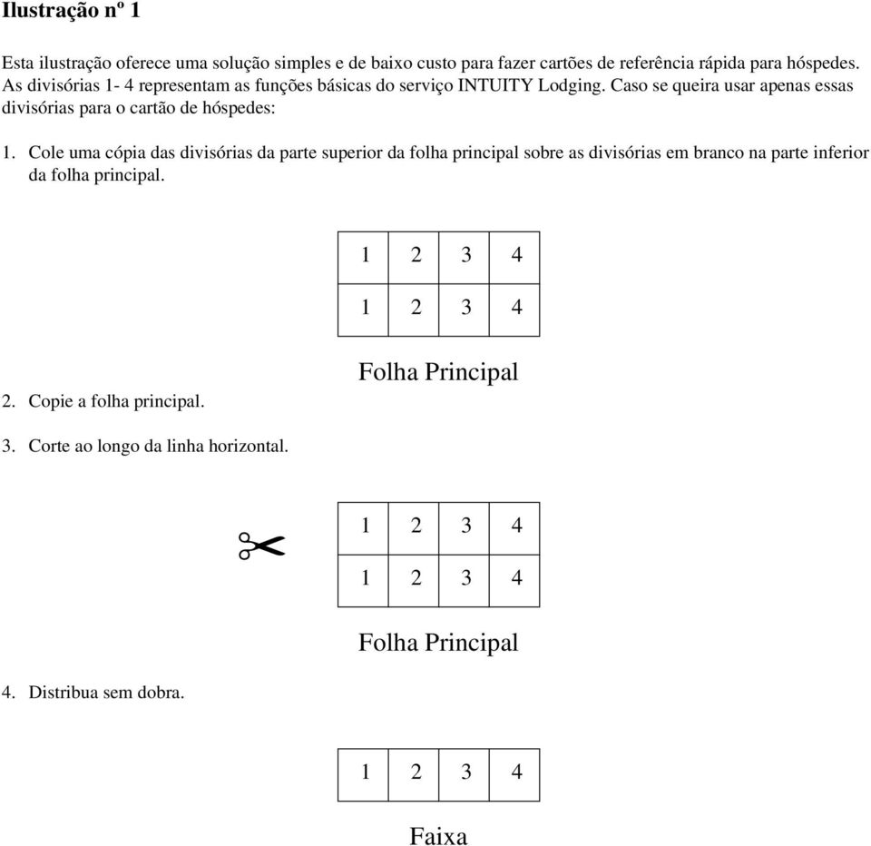 Caso se queira usar apenas essas divisórias para o cartão de hóspedes: 1.