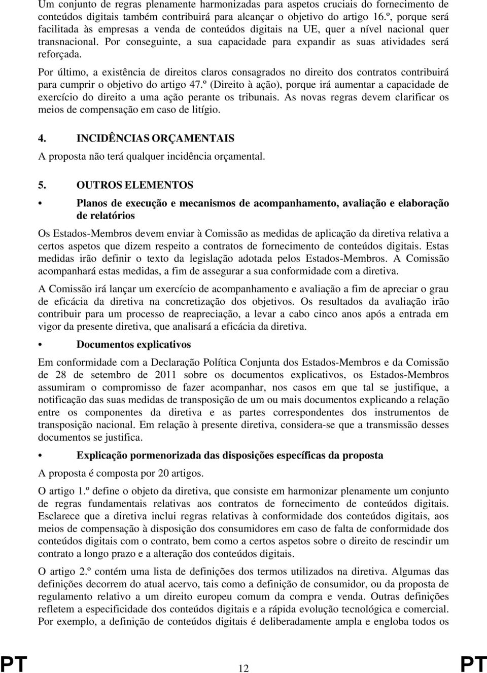 Por último, a existência de direitos claros consagrados no direito dos contratos contribuirá para cumprir o objetivo do artigo 47.