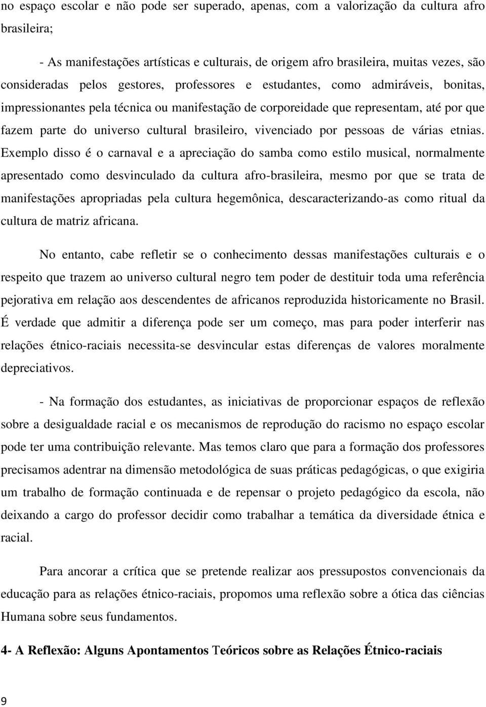 brasileiro, vivenciado por pessoas de várias etnias.