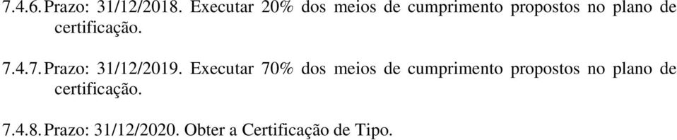 certificação. 7.4.7. Prazo: 31/12/2019.