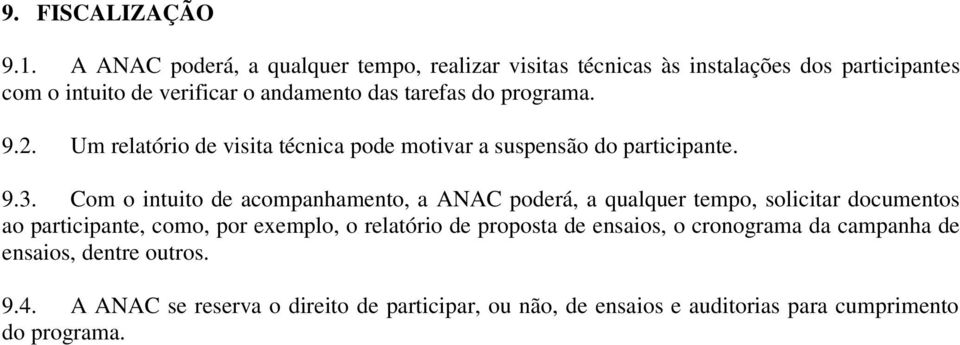 do programa. 9.2. Um relatório de visita técnica pode motivar a suspensão do participante. 9.3.