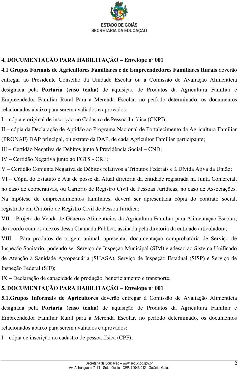 Portaria (caso tenha) de aquisição de Produtos da Agricultura Familiar e Empreendedor Familiar Rural Para a Merenda Escolar, no período determinado, os documentos relacionados abaixo para serem