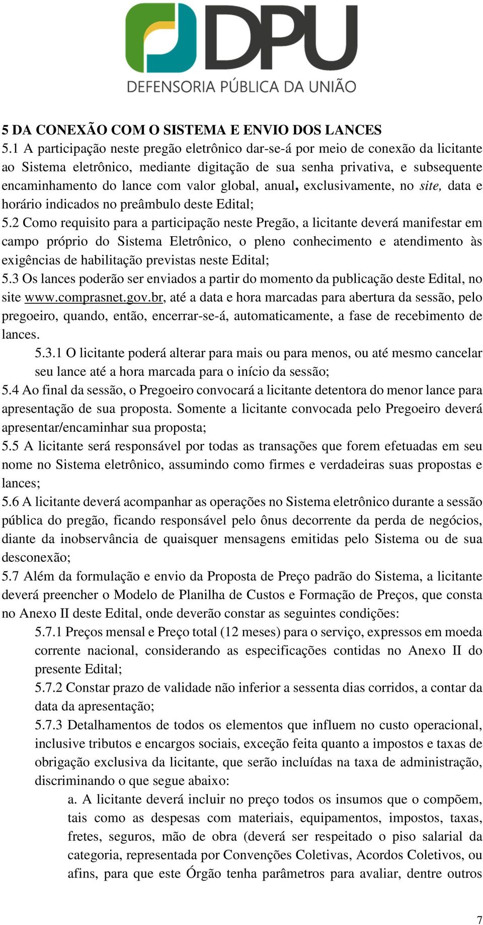 global, anual, exclusivamente, no site, data e horário indicados no preâmbulo deste Edital; 5.