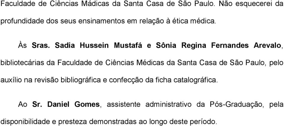 Sadia Hussein Mustafá e Sônia Regina Fernandes Arevalo, bibliotecárias da Faculdade de Ciências Médicas da Santa Casa de