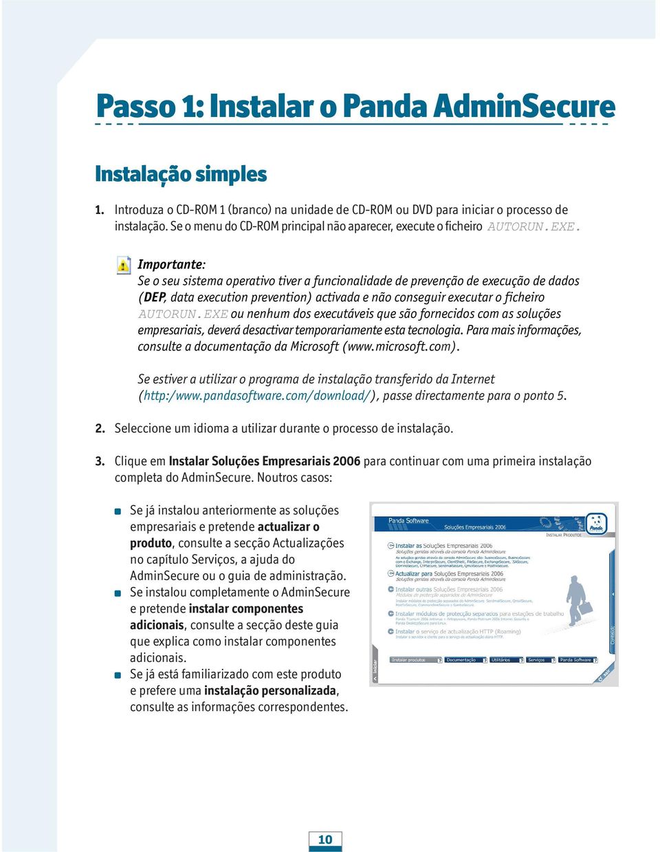 Importante: Se o seu sistema operativo tiver a funcionalidade de prevenção de execução de dados (DEP, data execution prevention) activada e não conseguir executar o ficheiro AUTORUN.