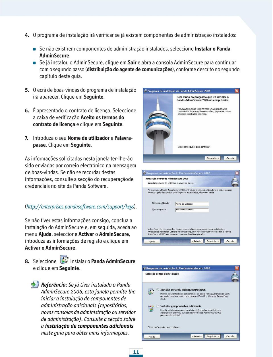 5. O ecrã de boas-vindas do programa de instalação irá aparecer. Clique em Seguinte. 6. É apresentado o contrato de licença.