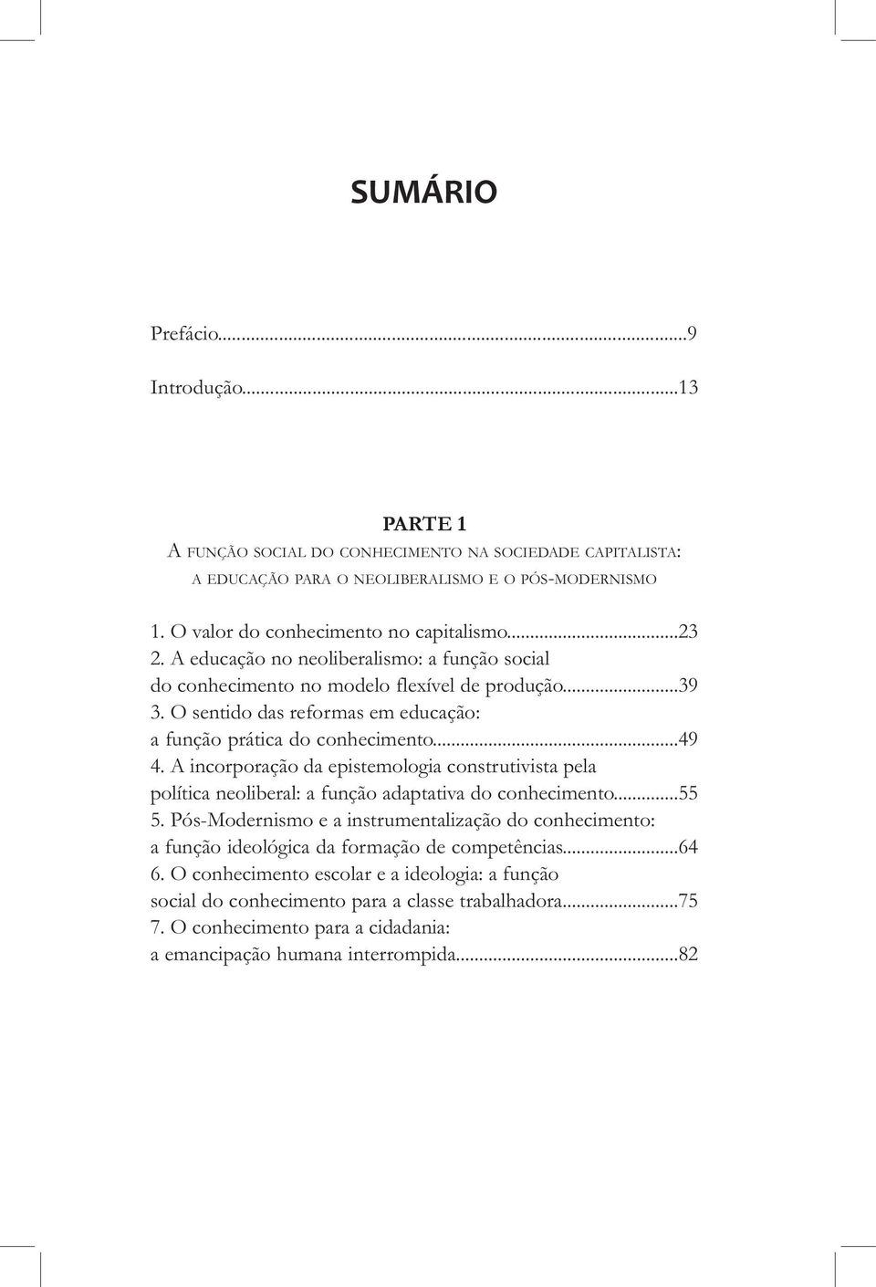 A incorporação da epistemologia construtivista pela política neoliberal: a função adaptativa do conhecimento...55 5.