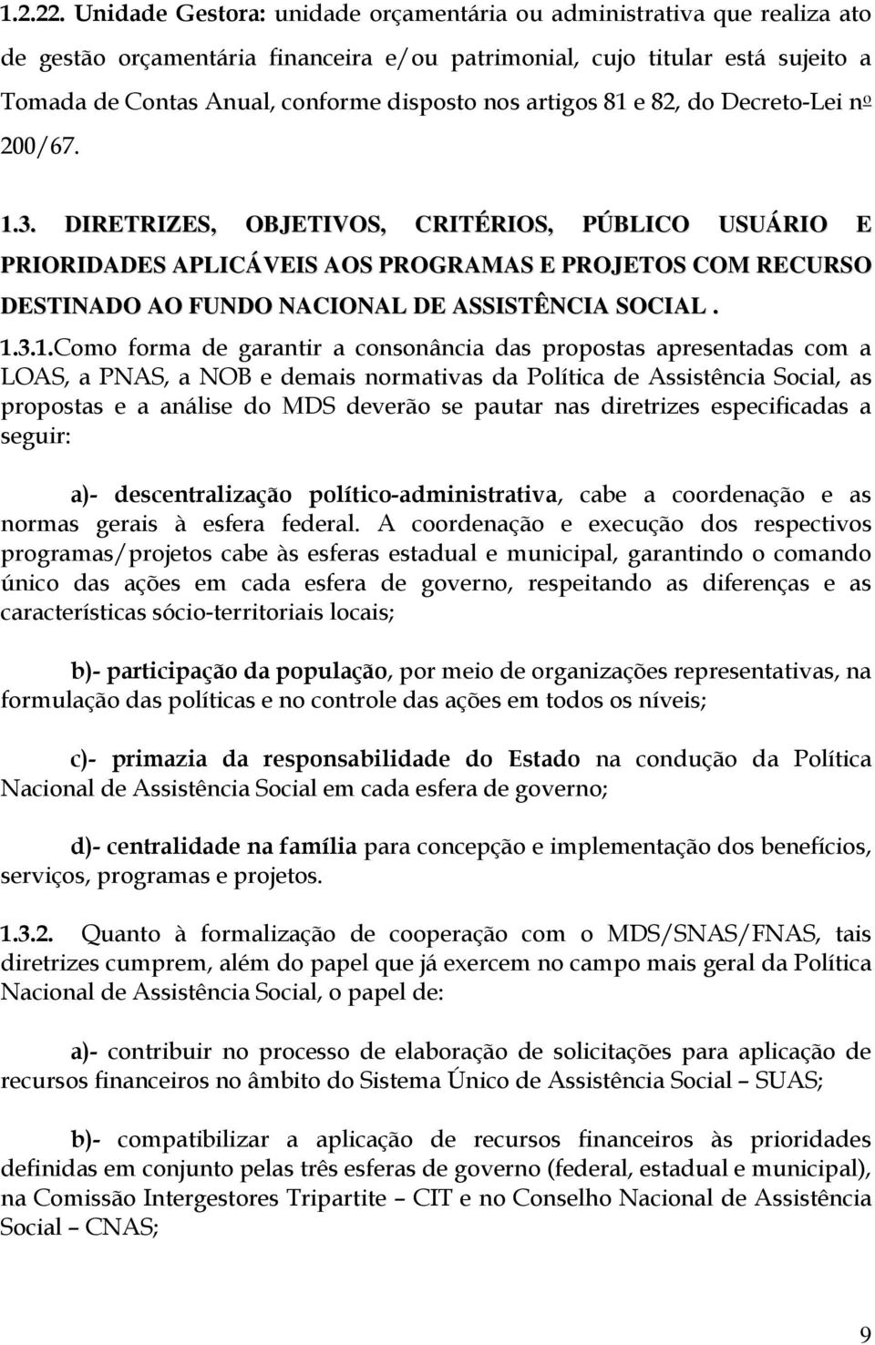 artigos 81 e 82, do Decreto-Lei n o 200/67. 1.3.