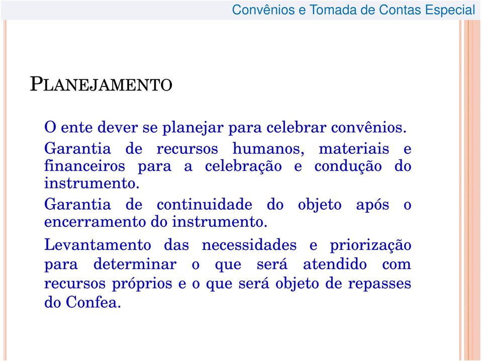 instrumento. Garantia de continuidade do objeto após o encerramento do instrumento.