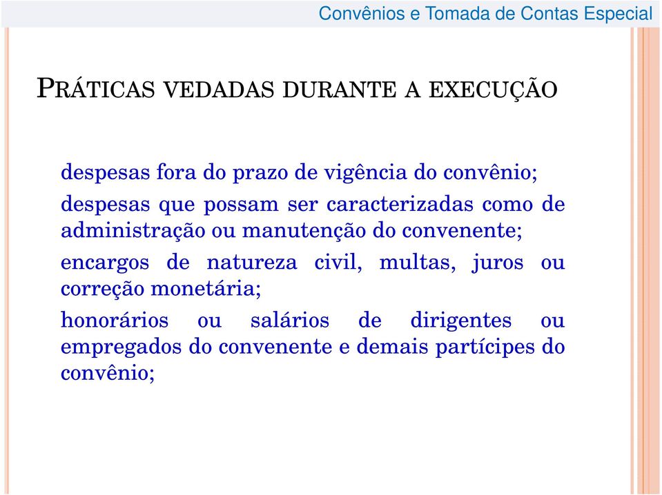 convenente; encargos de natureza civil, multas, juros ou correção monetária;