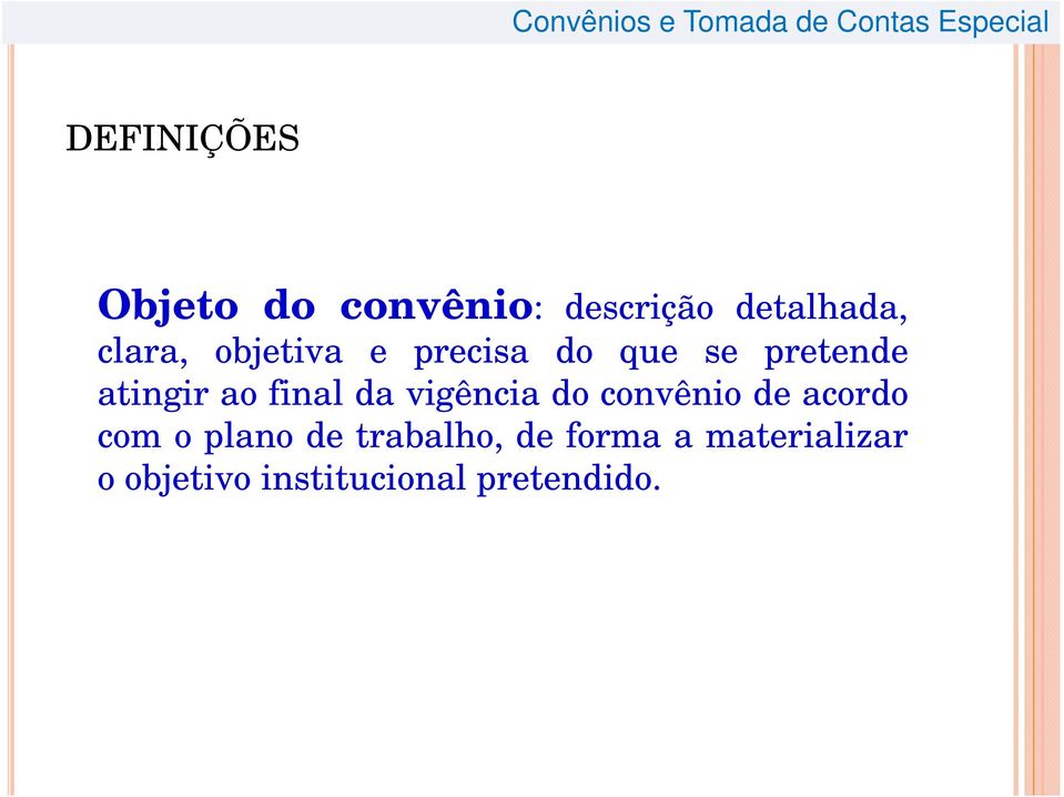 vigência do convênio de acordo com o plano de trabalho, de