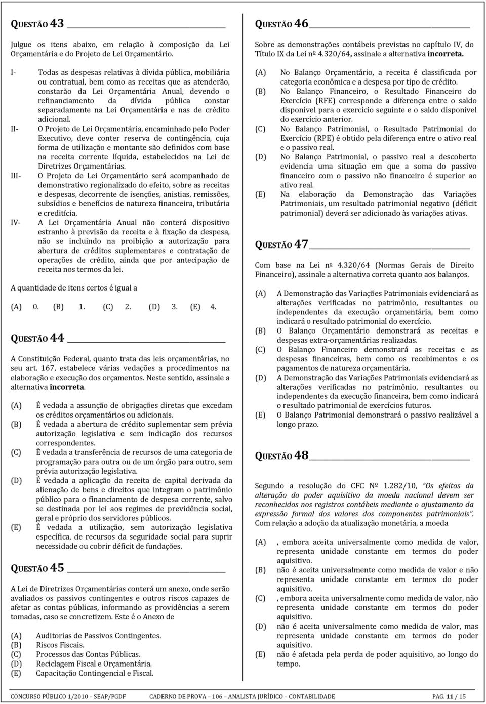 constar separadamente na Lei Orçamentária e nas de crédito adicional.