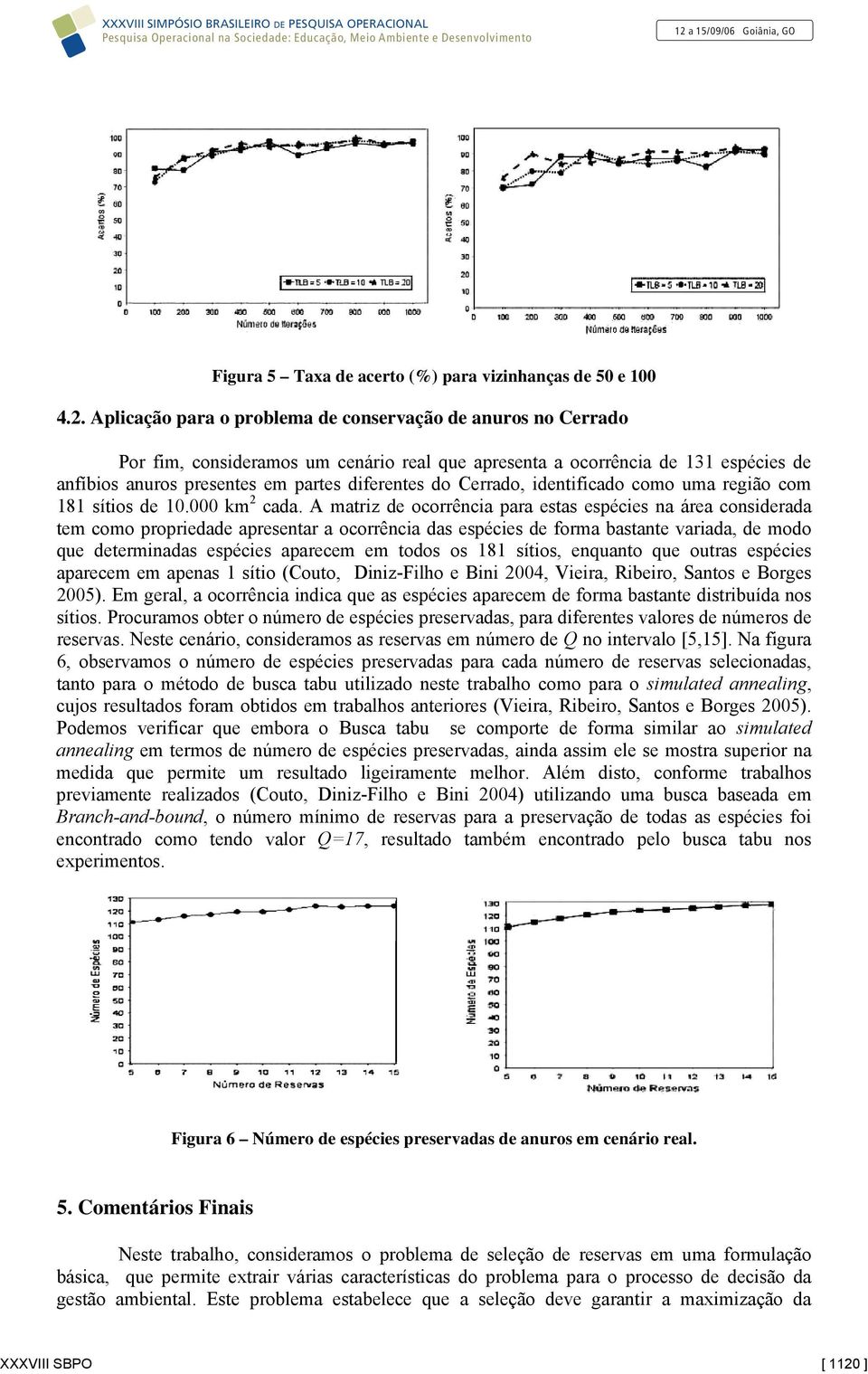 Cerrado, identificado como uma região com 181 sítios de 10.000 km 2 cada.