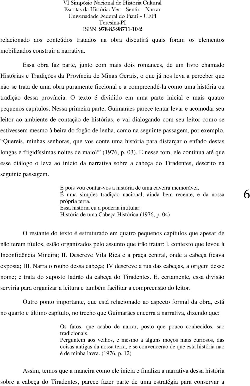 ficcional e a compreendê-la como uma história ou tradição dessa província. O texto é dividido em uma parte inicial e mais quatro pequenos capítulos.