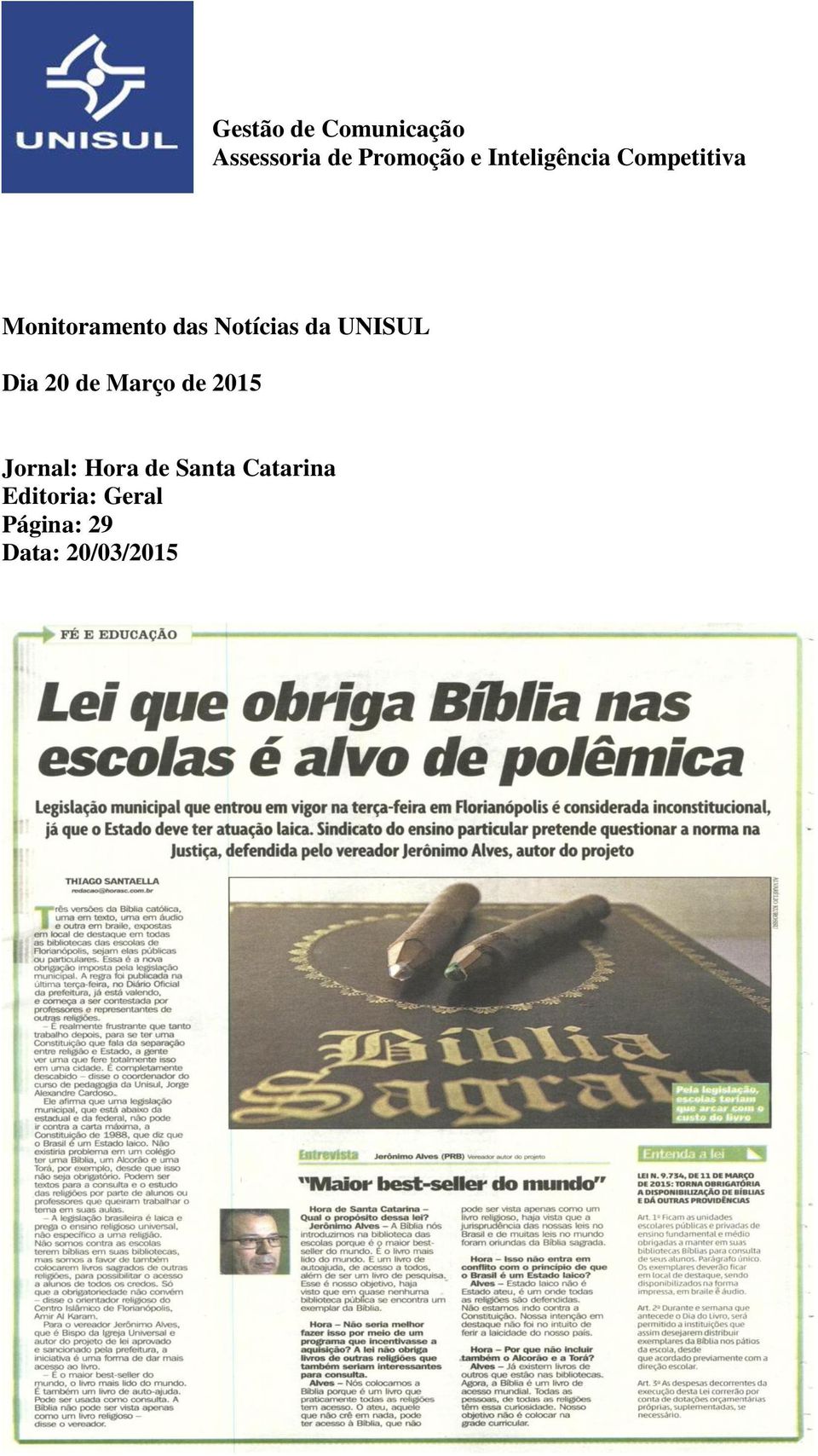 da UNISUL Dia 20 de Março de 2015 Jornal: Hora de