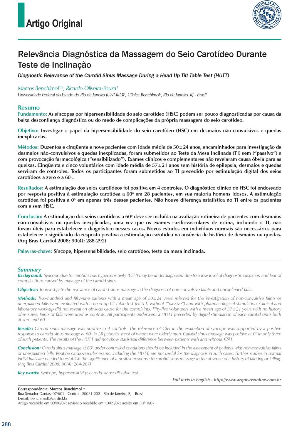 carotídeo (HSC) podem ser pouco diagnosticadas por causa da baixa desconfiança diagnóstica ou do medo de complicações da própria massagem do seio carotídeo.