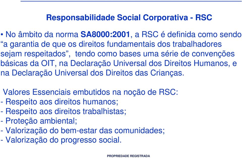 Direitos Humanos, e na Declaração Universal dos Direitos das Crianças.