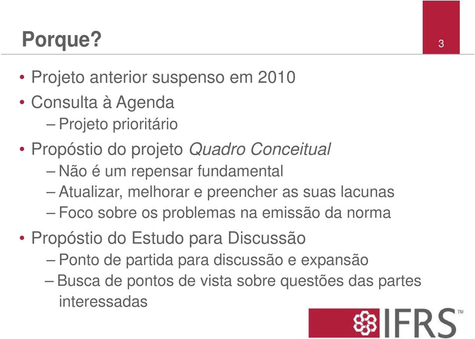 Quadro Conceitual Não é um repensar fundamental Atualizar, melhorar e preencher as suas lacunas