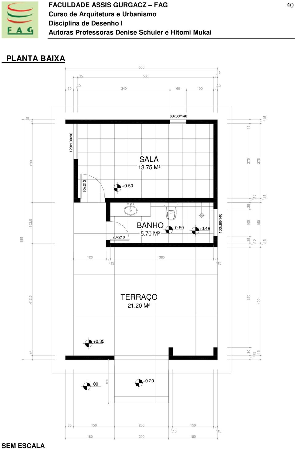 50 25 15 885 412,5 152,5 15 120 30 370 25 100 15 +0.35 15 70x210 BANHO +0.50 +0.