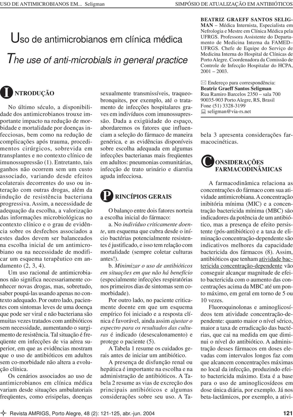 Coordenadora da Comissão de Controle de Infecção Hospitalar do HCPA, 2001 2003.