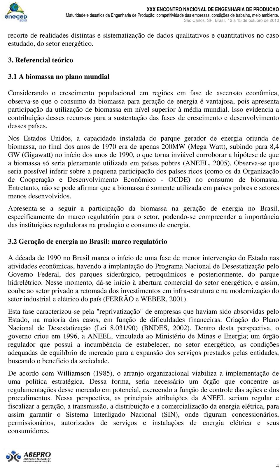 apresenta participação da utilização de biomassa em nível superior à média mundial.