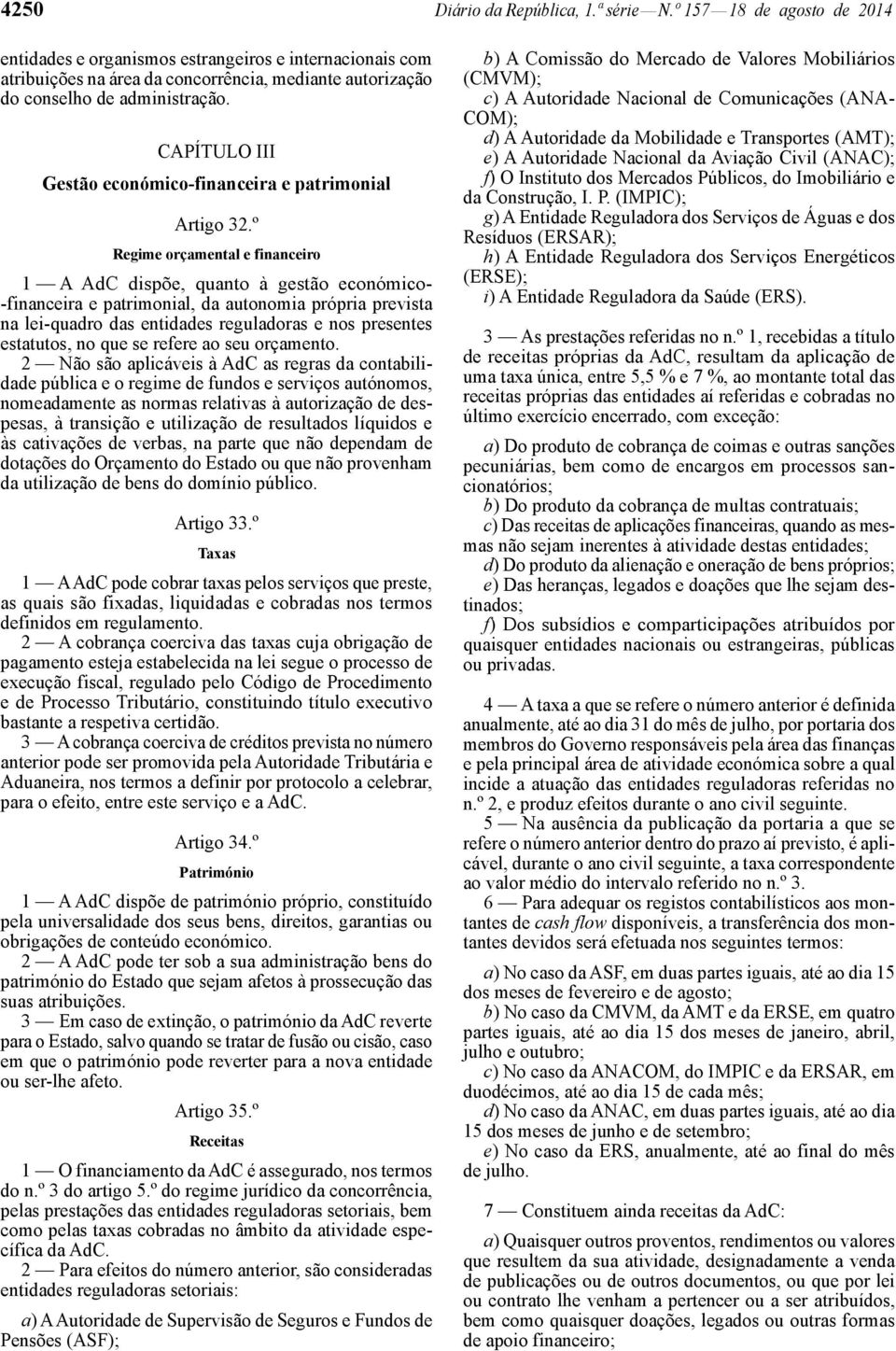 CAPÍTULO III Gestão económico -financeira e patrimonial Artigo 32.