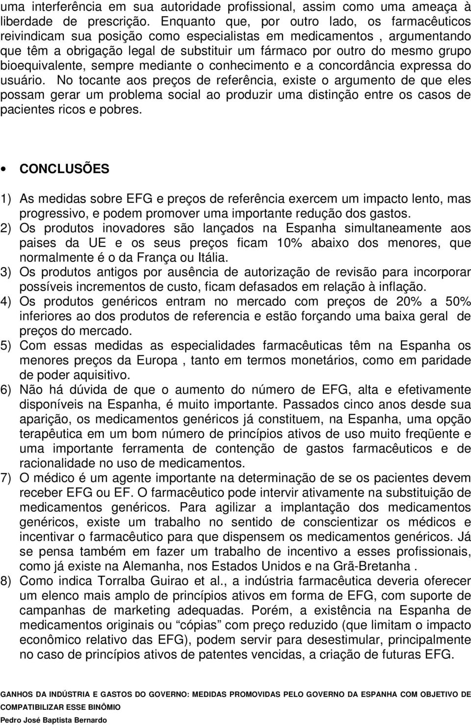 bioequivalente, sempre mediante o conhecimento e a concordância expressa do usuário.