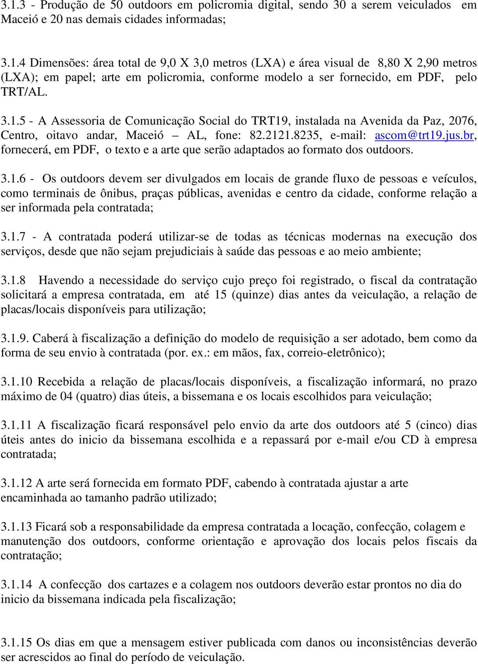 br, fornecerá, em PDF, o texto e a arte que serão adaptados ao formato dos outdoors. 3.1.