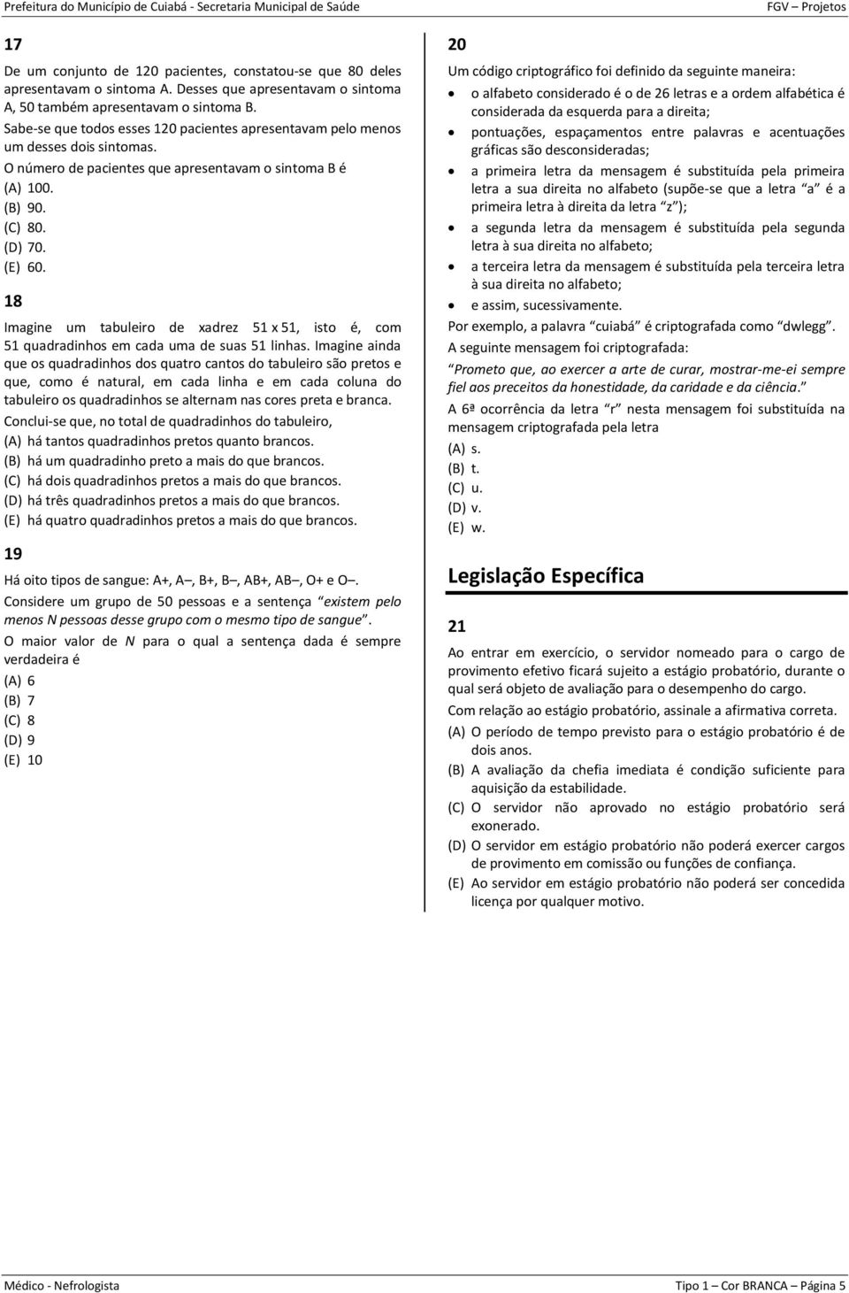 18 Imagine um tabuleiro de xadrez 51 x 51, isto é, com 51 quadradinhos em cada uma de suas 51 linhas.