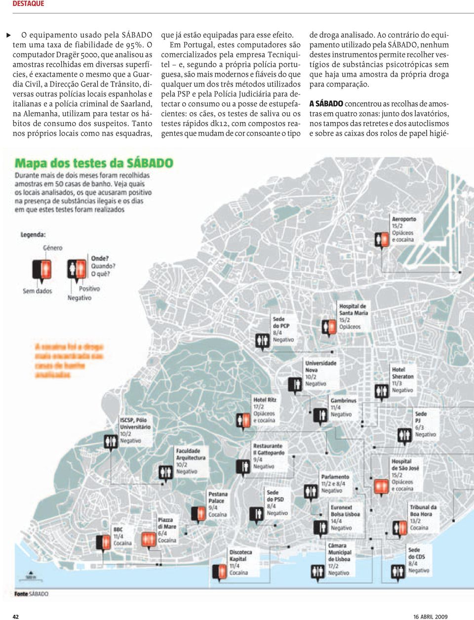 espanholas e italianas e a polícia criminal de Saarland, na Alemanha, utilizam para testar os hábitosdeconsumodossuspeitos.