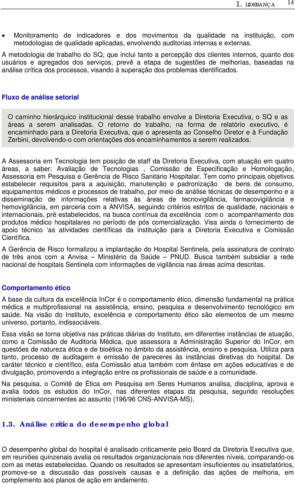 dos processos, visando à superação dos problemas identificados.