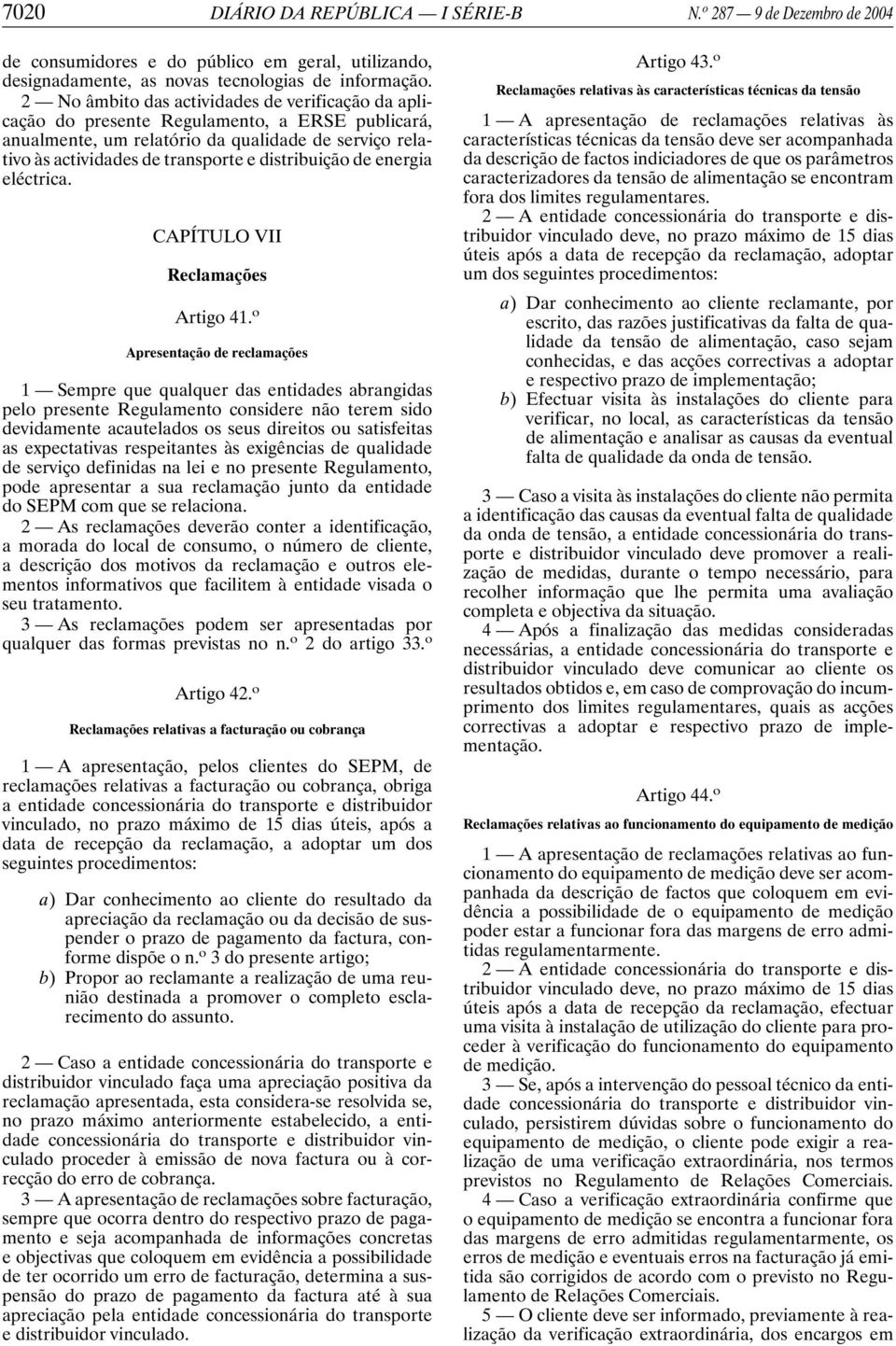 distribuição de energia eléctrica. CAPÍTULO VII Reclamações Artigo 41.