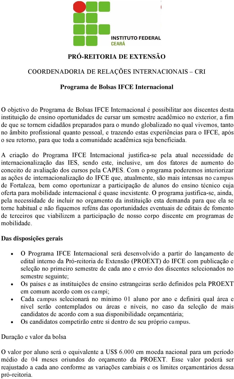 quanto pessoal, e trazendo estas experiüncias para o IFCE, apàs o seu retorno, para que toda a comunidade acadümica seja beneficiada.