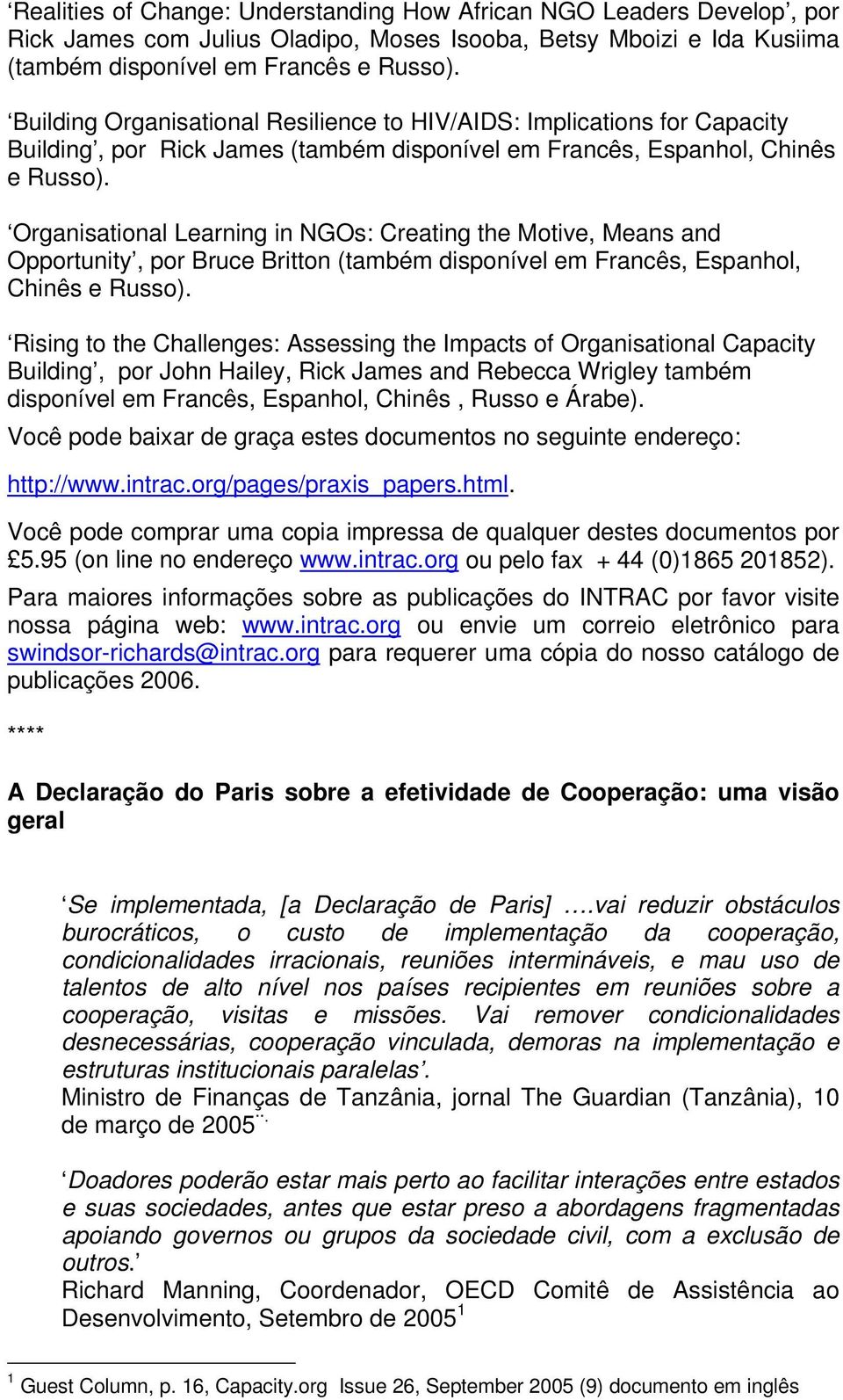 Organisational Learning in NGOs: Creating the Motive, Means and Opportunity, por Bruce Britton (também disponível em Francês, Espanhol, Chinês e Russo).