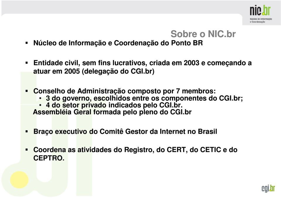 atuar em 2005 (delegação do CGI.