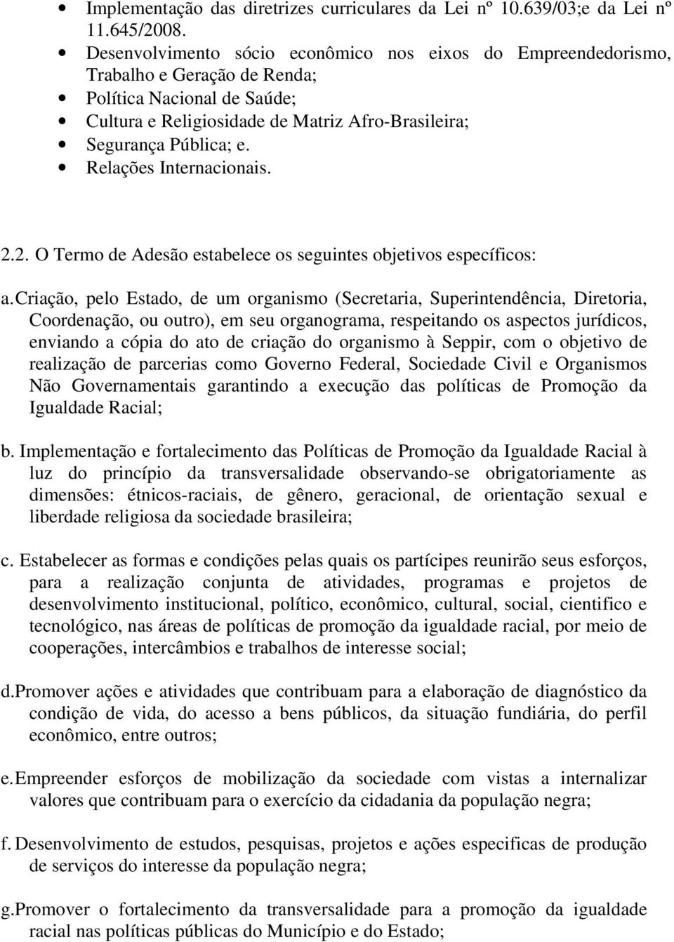 Relações Internacionais. 2.2. O Termo de Adesão estabelece os seguintes objetivos específicos: a.