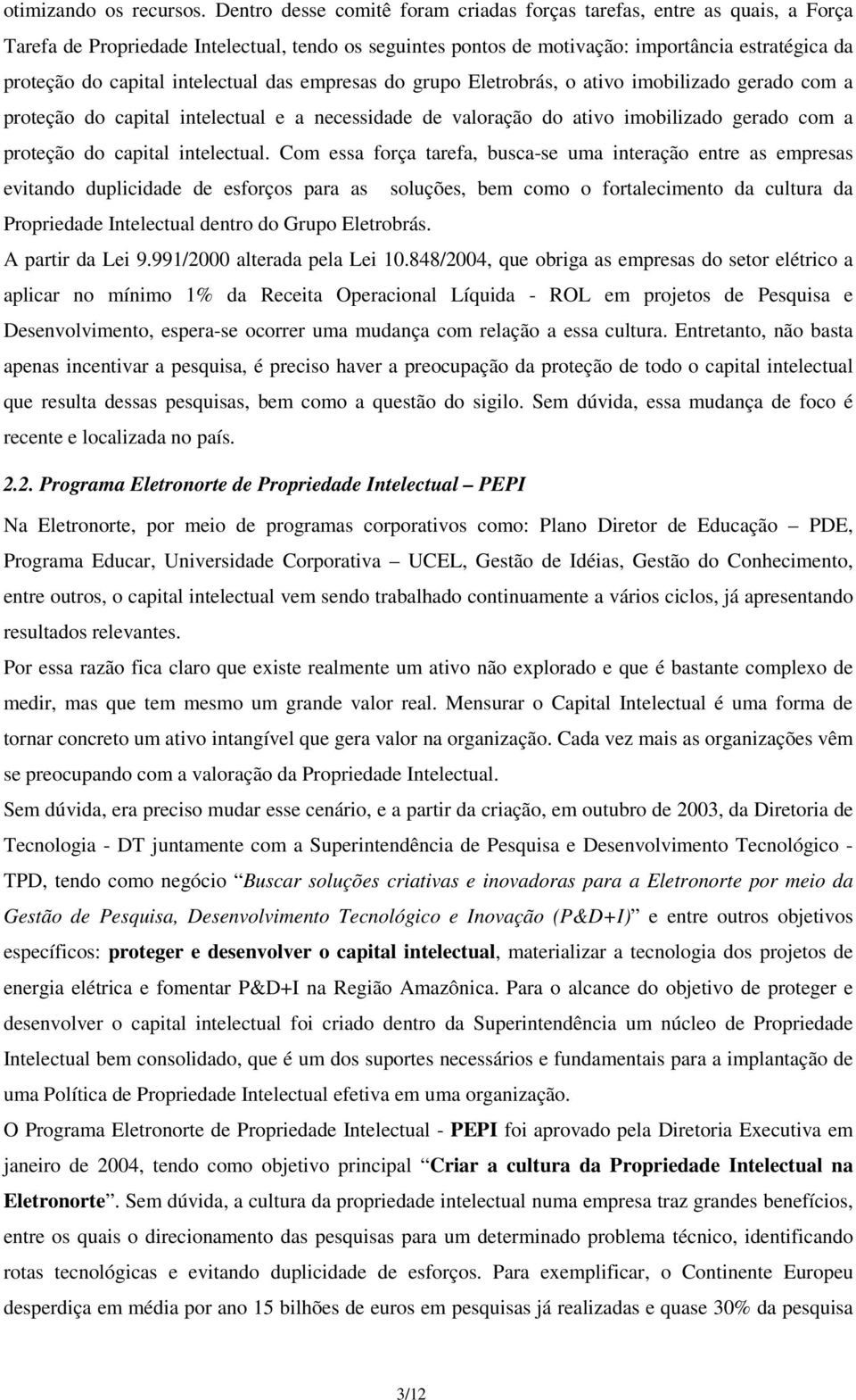 intelectual das empresas do grupo Eletrobrás, o ativo imobilizado gerado com a proteção do capital intelectual e a necessidade de valoração do ativo imobilizado gerado com a proteção do capital