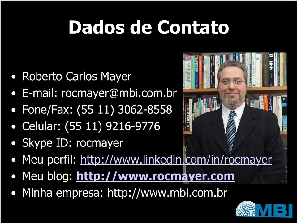 ID: rocmayer Meu perfil: http://www.linkedin.