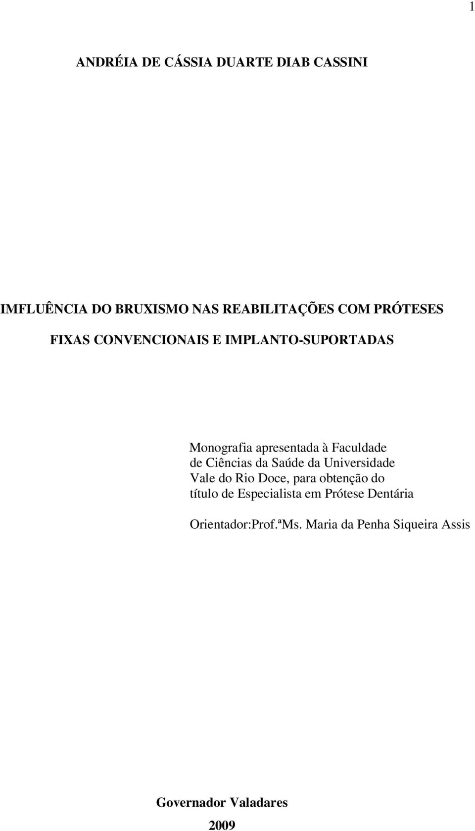 Ciências da Saúde da Universidade Vale do Rio Doce, para obtenção do título de