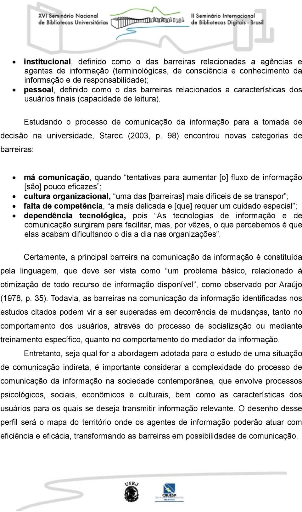 Estudando o processo de comunicação da informação para a tomada de decisão na universidade, Starec (2003, p.