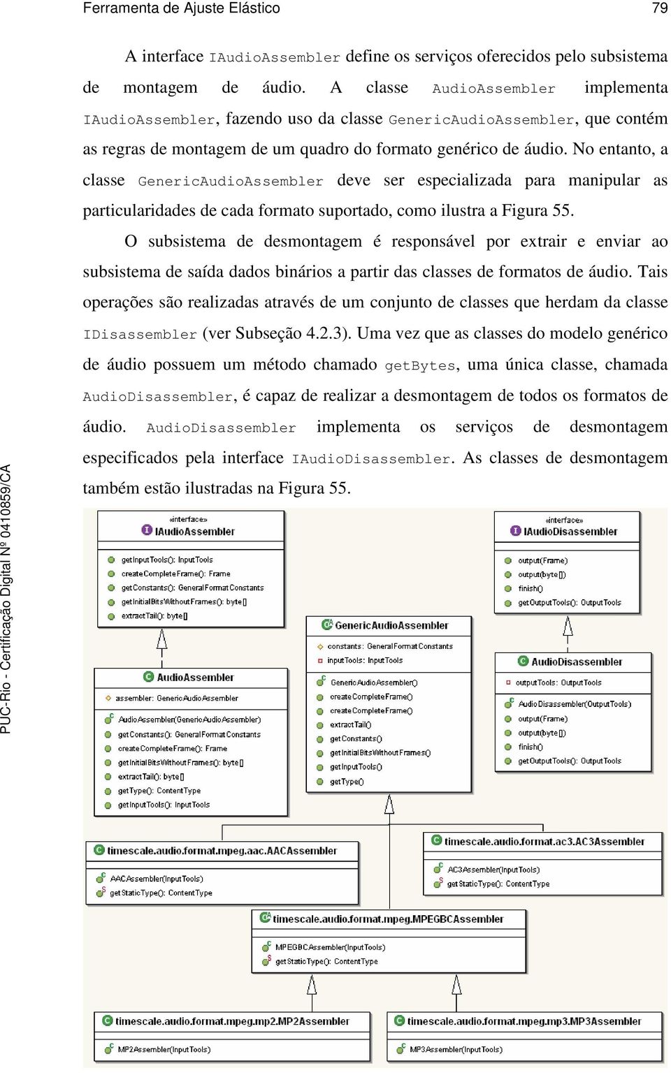 No entanto, a classe GenericAudioAssembler deve ser especializada para manipular as particularidades de cada formato suportado, como ilustra a Figura 55.