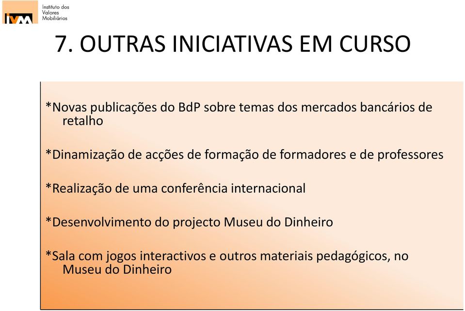 conferência internacional *Desenvolvimento do projecto Museu do Dinheiro *Sala com jogos interactivos