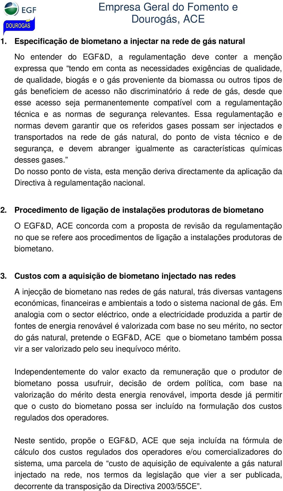 regulamentação técnica e as normas de segurança relevantes.