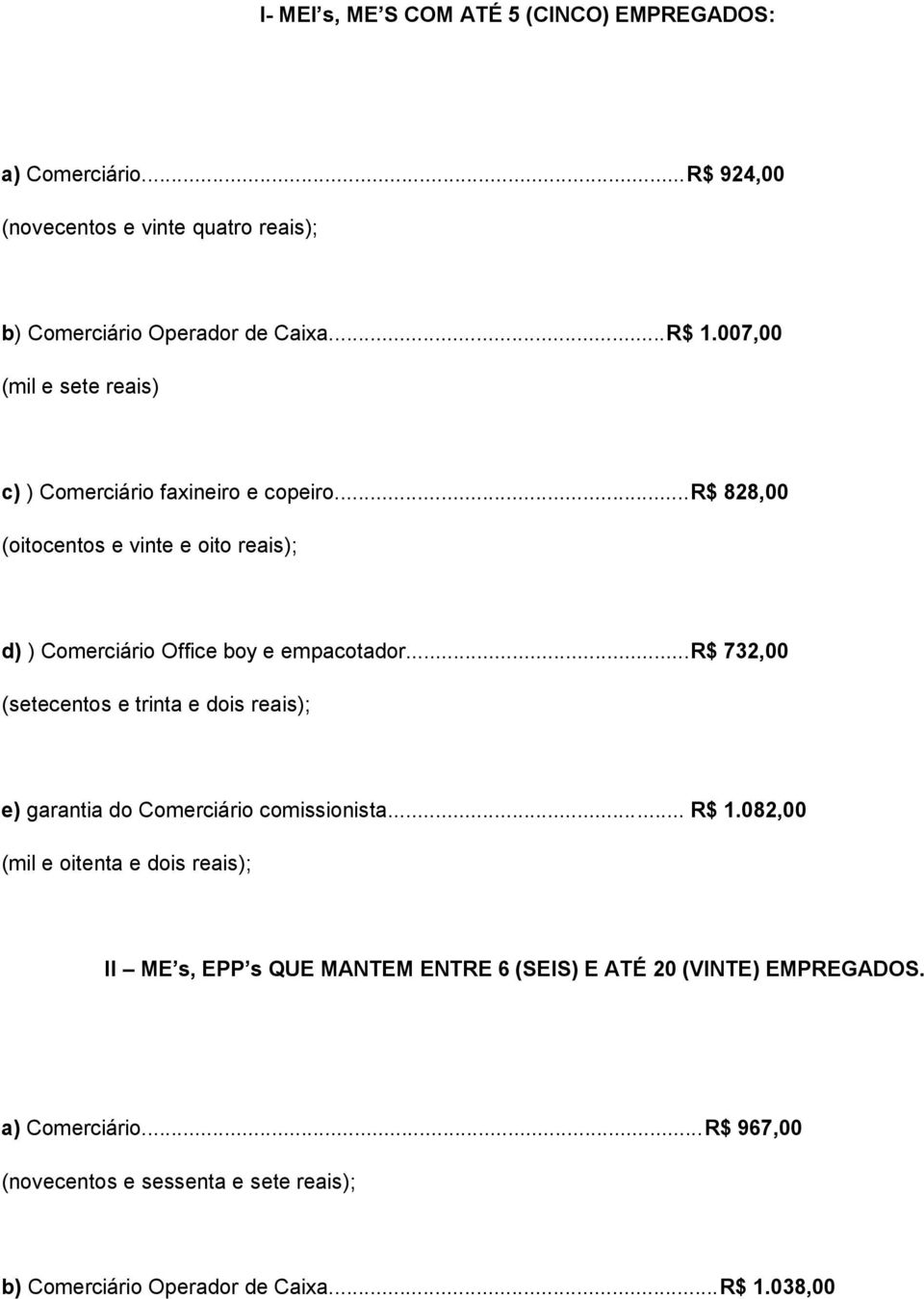 ..r$ 732,00 (setecentos e trinta e dois reais); e) garantia do Comerciário comissionista... R$ 1.